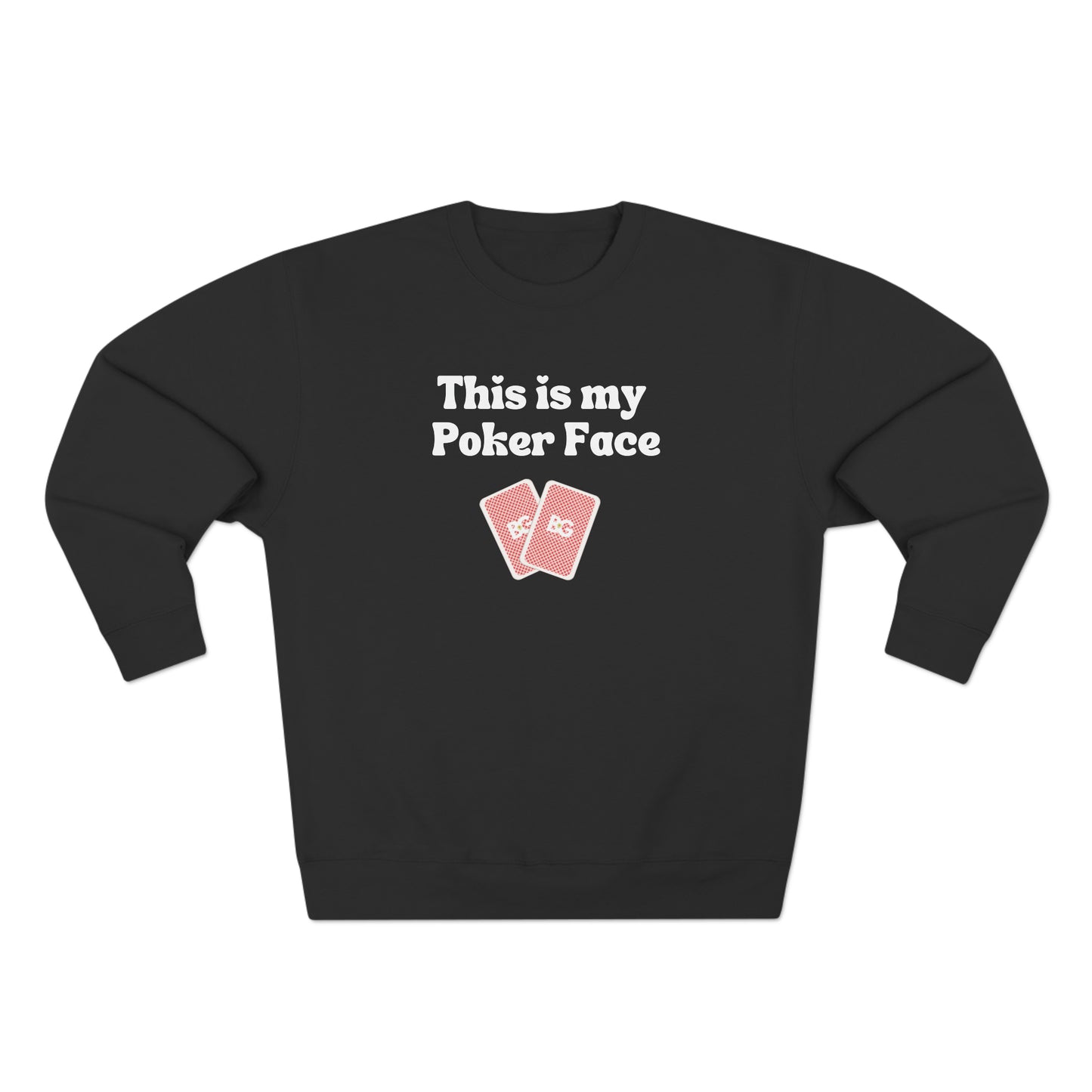 BG "This is my Poker Face" Premium Crewneck Sweatshirt