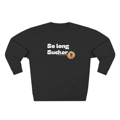 BG "So Long Sucker" Premium Crewneck Sweatshirt