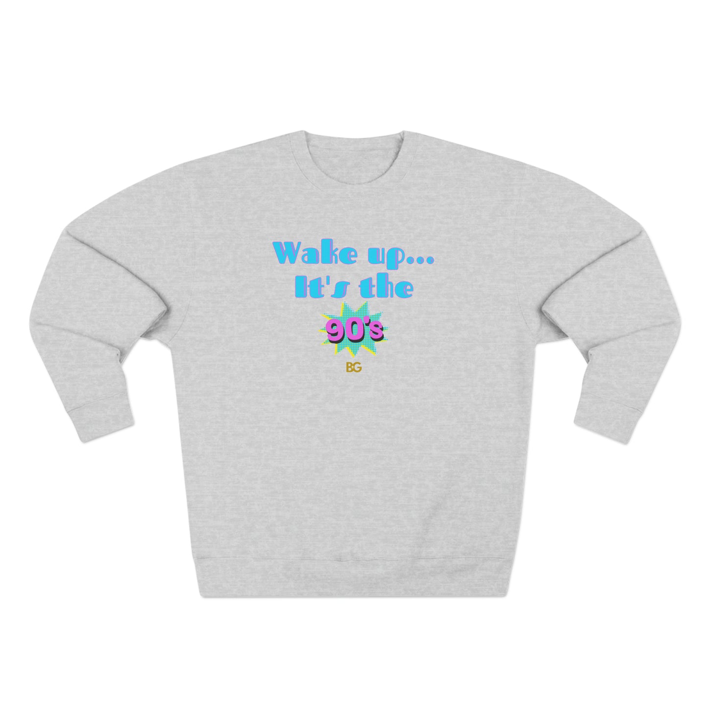 BG "Wake up... It's the 90's" Premium Crewneck Sweatshirt