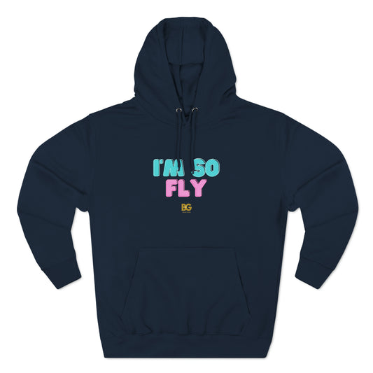 BG "I'm So Fly" Premium Pullover Hoodie