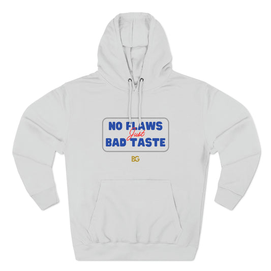 BG "No Flaws just Bad Taste" Premium Pullover Hoodie